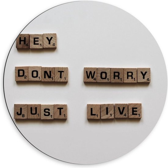 Dibond Wandcirkel - '' Hey Dont Worry Just Live'' - 60x60cm Foto op Aluminium Wandcirkel (met ophangsysteem)