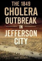 The 1849 Cholera Outbreak in Jefferson City