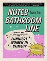 Notes from the Bathroom Line Humor, Art, and LowGrade Panic from 150 of the Funniest Women in Comedy