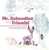 Little Mr. Schoodles and Friends!
