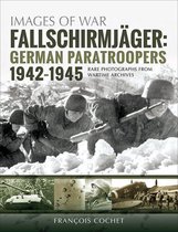 Images of War - Fallschirmjäger: German Paratroopers, 1942–1945