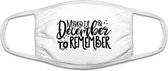 Mondmasker - Mondkapje Kerst - Make it a december to remember - Mondkapje Wasbaar - One Size (Volwassenen) - Mondkapje Wasbaar - Niet-medisch - 100% Katoen - Mondmasker - Mondkapje