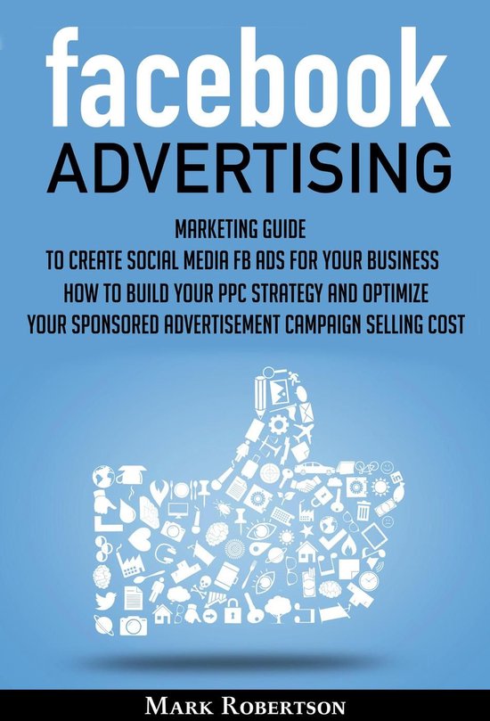 Facebook Advertising: Marketing Guide To Create Social Media ... - cover