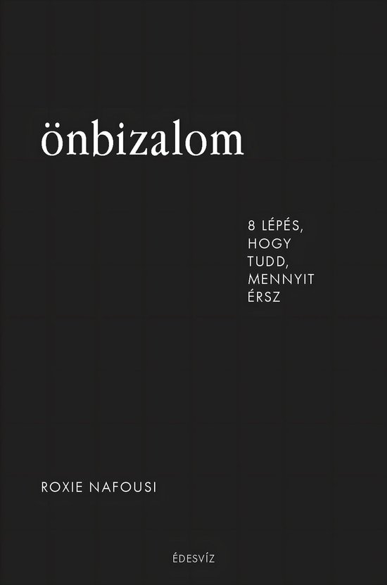 Boek "Önbizalom" met de tekst "8 LÉPÉS, HOGY TUDD, MENNYIT ÉRSZ" en "ROXIE NAFOUSI" op een zwarte achtergrond.