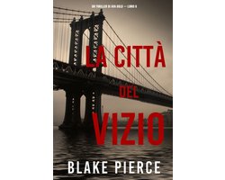 Un thriller di Ava Gold 6 - La città del vizio: Un thriller di Ava Gold (Libro 6)