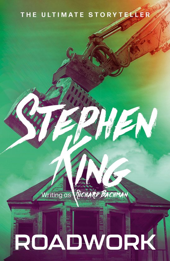Boekomslag van "Roadwork" door Stephen King, met een graafmachine die een huis sloopt.