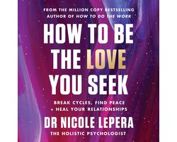 Omslag van Nicole LePera- How to Be the Love You Seek