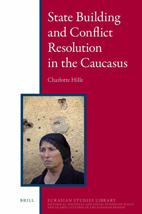 9789004179011 - Eurasian Studies Library1- State Building and Conflict Resolution in the Caucasus