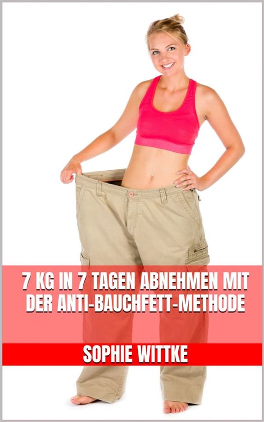 7 kg in 7 Tagen abnehmen mit der Anti-Bauchfett-Methode - cover