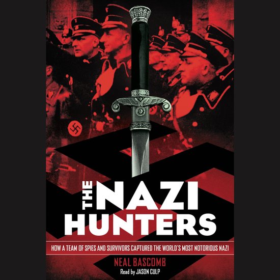 The Nazi Hunters: How a Team of Spies and Survivors Captured ... - cover
