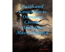 Faith and Knowledge to Overcome Chronic Master Edition