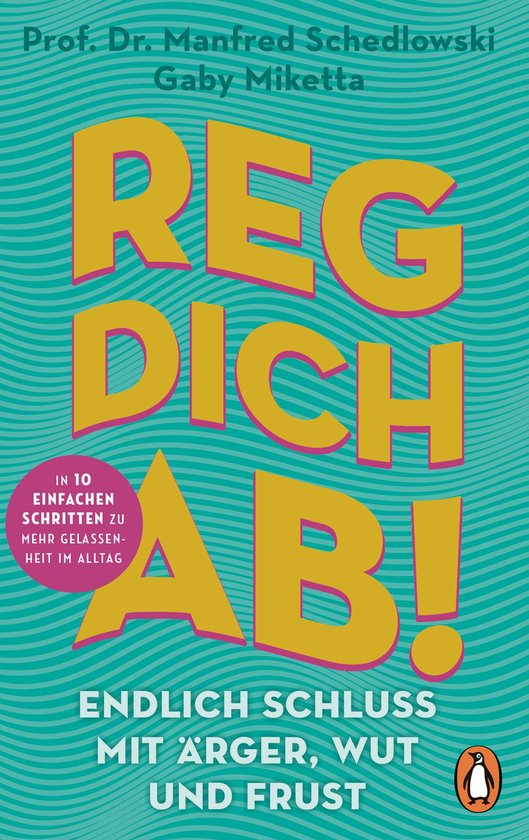 Reg dich ab! - Endlich Schluss mit Ärger, Wut und Frust - cover