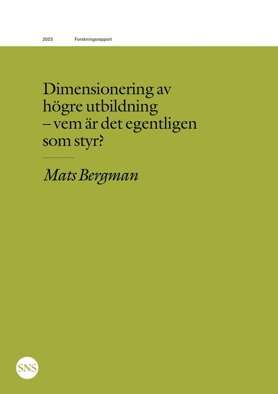 Omslag van onderzoeksrapport 2023 met de titel 'Dimensionering av högre utbildning - vem är det egentligen som styr?' door Mats Bergman.