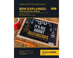 BRMBOK Series - BRM Explained: The Collected Works (Volume One)