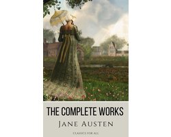The Complete Works of Jane Austen: (In One Volume) Sense and Sensibility, Pride and Prejudice, Mansfield Park, Emma, Northanger Abbey, Persuasion, Lady ... Sandition, and the Complete Juvenilia