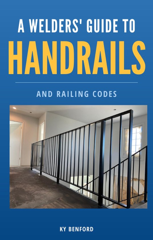 A Welder's Guide to Handrails and Railing Codes - cover