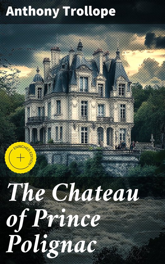 Boek: The Chateau of Prince Polignac. Een Frans kasteel, met een rijke architectuur, omgeven door groen en een woeste rivier.