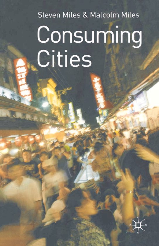 Boekomslag met de titel "Consuming Cities" door Steven Miles & Malcolm Miles, tegen een achtergrond van een drukke nachtmarkt in Azië.
