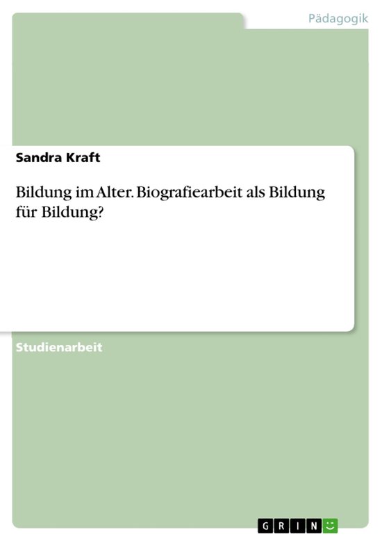 Bildung im Alter. Biografiearbeit als Bildung für Bildung? - cover