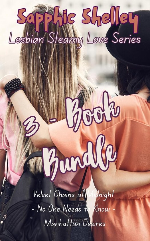 Lesbian Ladies have Fun 1 - 3 - Book Bundle: Velvet Chains at Midnight - No One Needs to Know - Manhattan Desires