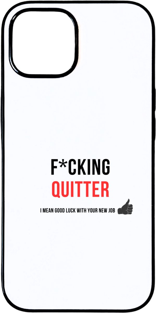 Hacebo® - fucking quitter I mean goodluck with your new job telefoonhoesje - iemand die ontslag neemt - telefoonhoesjes - collega's - werknemers - verjaardagscadeau - verjaardag - cadeau - hoesje geschikt voor iPhone 15