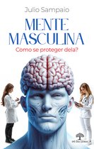 Mente Masculina: Como se proteger dela?