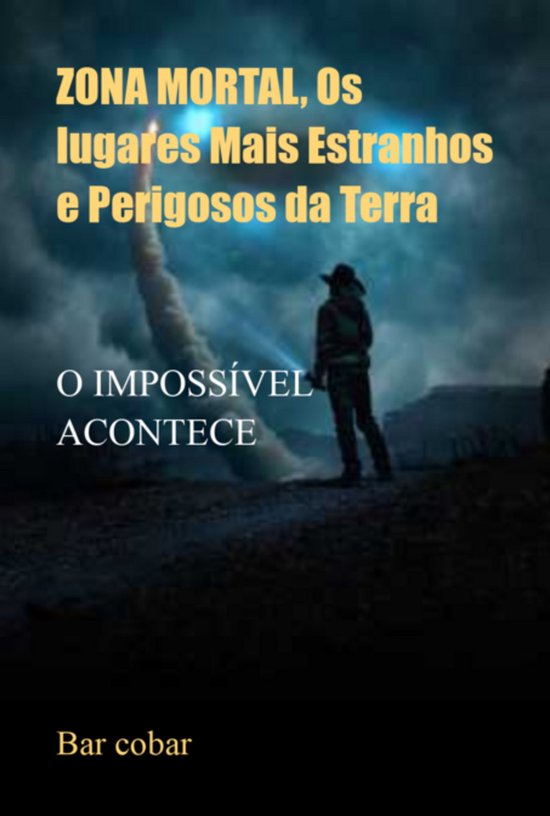 Zona Mortal, Os Lugares Mais Estranhos E Perigosos Da Terra - cover