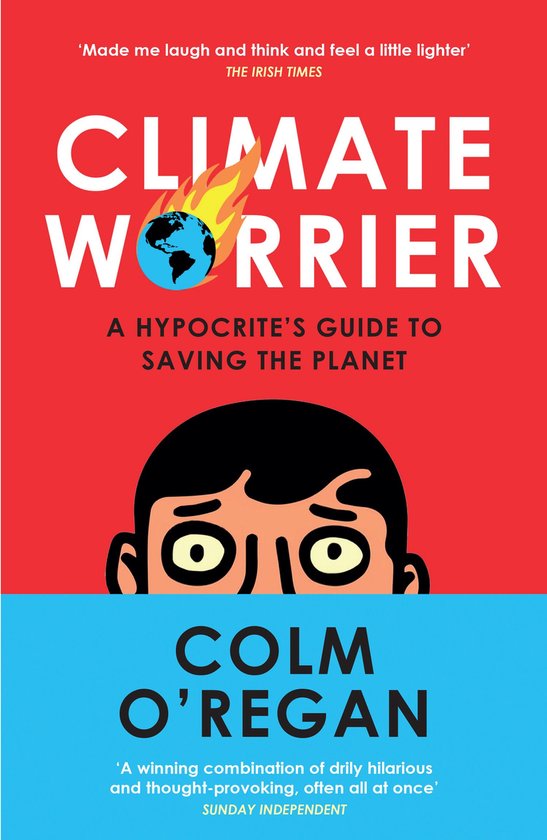 Climate Worrier: A Hypocrite’s Guide to Saving the Planet - cover