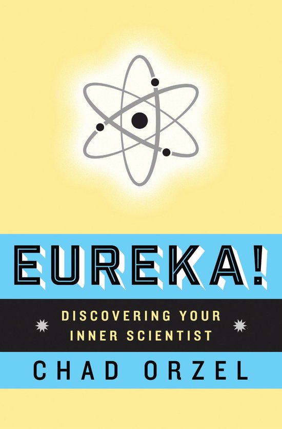 Boek "EUREKA! DISCOVERING YOUR INNER SCIENTIST" door CHAD ORZEL met een atoommodel.