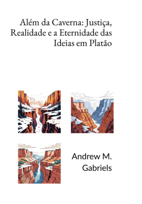 Além Da Caverna: Justiça, Realidade E A Eternidade Das Ide ... - cover