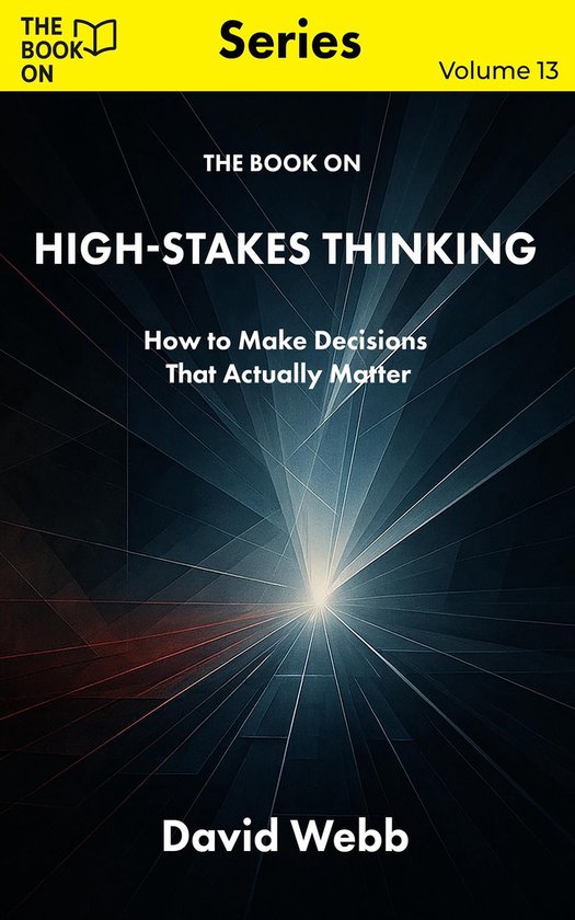 The Book On Series 13 - The Book On High-Stakes Thinking