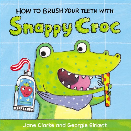 Boek kaft: "How To Brush Your Teeth With Snappy Croc". Een groene krokodil met een bandana poetst zijn tanden met een gele tandenborstel. Naast hem staat een tube tandpasta met een aardbeiengezichtje.