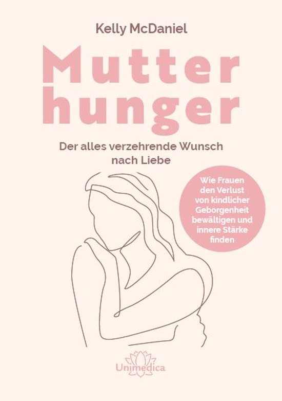 Mother Hunger: How Adult Daughters Can Understand and Heal f ... - cover