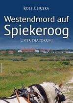 Die Kommissare Bert Linnig und Nina Jürgens ermitteln 20 - Westendmord auf Spiekeroog. Ostfrieslandkrimi
