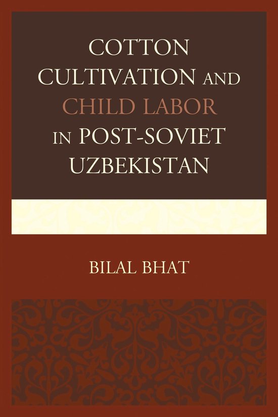 Cotton Cultivation and Child Labor in Post-Soviet Uzbekistan - cover