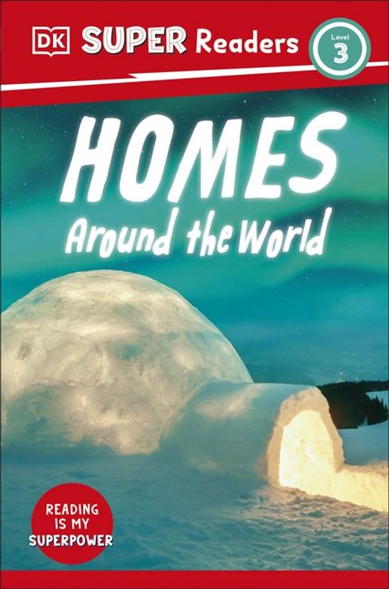 DK Super Readers 3 - DK Super Readers Level 3 Homes Around the World