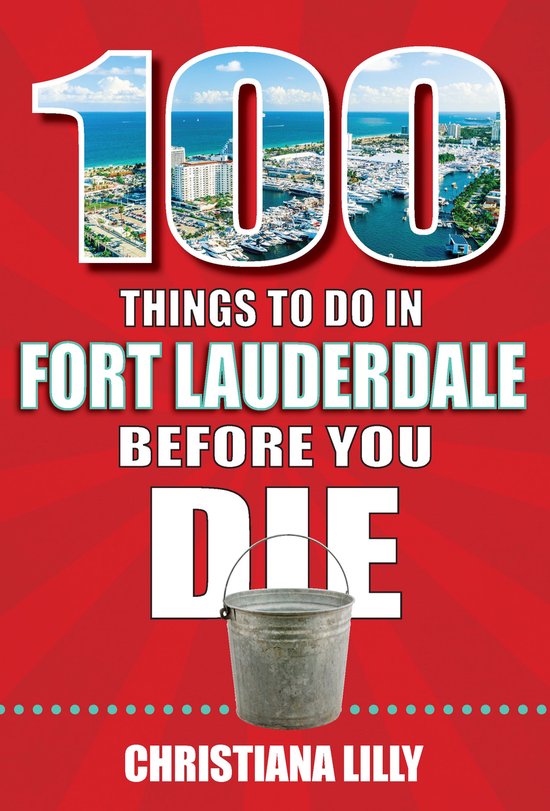 100 Things to Do in Fort Lauderdale Before You Die - cover