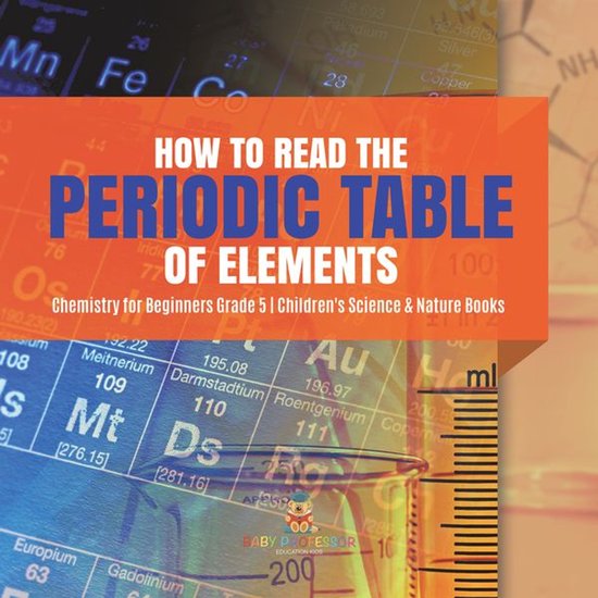 How to Read the Periodic Table of Elements Chemistry for Beg ... - cover
