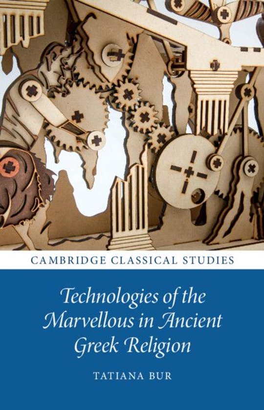 Cambridge Classical Studies - Technologies of the Marvellous ... - cover