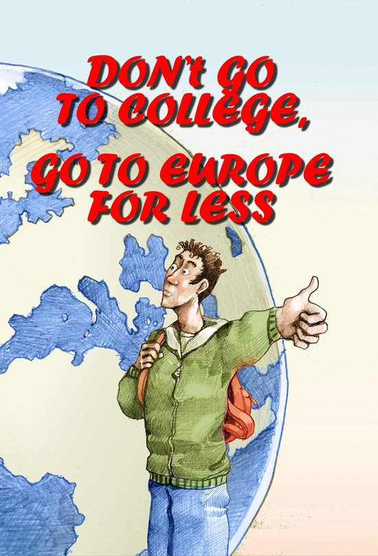 Don't Go to College, Go to Europe for Less - cover