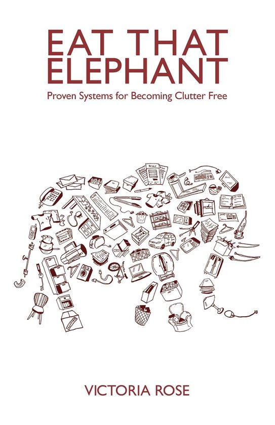 Eat That Elephant - Proven Systems for Becoming Clutter Free - cover