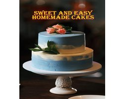Sweet and Easy Homemade Cakes