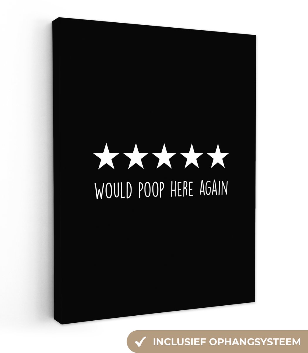 Canvas schilderij 90x120 cm - Wanddecoratie badkamer Quotes - Would poop here again - Humo
