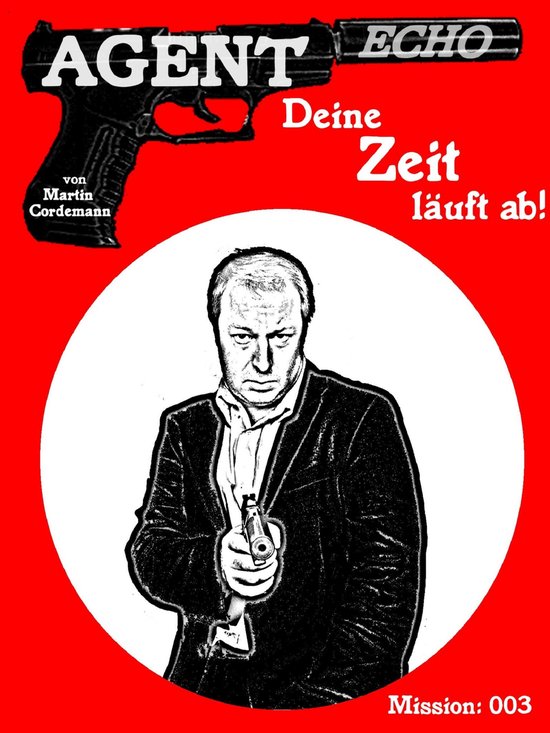 Agent Echo 3 - AGENT ECHO - Deine Zeit läuft ab! - cover