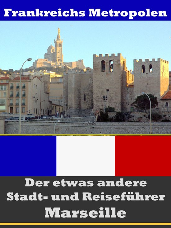 Marseille - Der etwas andere Stadt- und Reiseführer - Mit R ... - cover