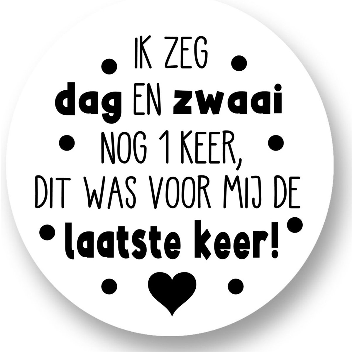 20x Sluitsticker Ik zeg dag en zwaai gedag - zwart wit - 40 mm -Verjaardags sticker- Sluitzegel - Sticker Verjaardag jongens meisjes - Uitdelen - Knijp fruit - Cadeau's Kado's - Glossy - Sluitzegel - Wensetiket - Uitdelen - Jarig - Trakteren-Afscheid