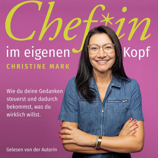 Chef*in im eigenen Kopf - Wie du deine Gedanken steuerst und ... - cover