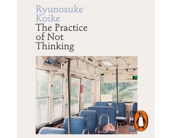 The Practice of Not Thinking