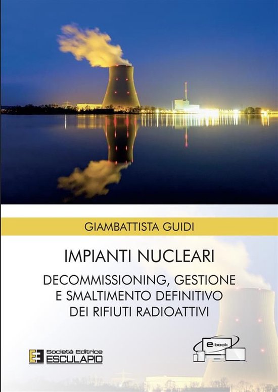 Impianti Nucleari. Decommissioning Gestione e Smaltimento de ... - cover