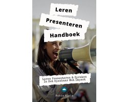 Leren Presenteren & Spreken In Het Openbaar Met Impact - Deze Vaardigheden Kun Je Leren - Het Boek Met Alle Presentatie-Geheimen